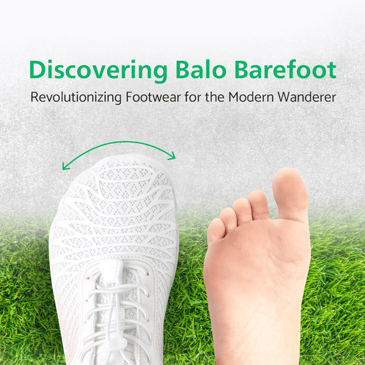 Discovering Balo Barefoot: Revolutionizing Footwear for the Modern Wanderer - Balobarefoot